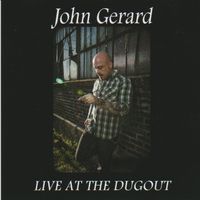 Live at the Dugout by John Gerard