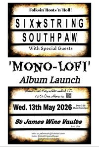 POSTPONED: DUE TO ILLNESS Six-String Southpaw 'MONO LO-FI!' Album Launch.