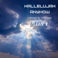 Hallelujah Anyhow by Ladie B