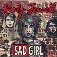 SAD GIRL  by KARLY JEWELL