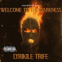 Welcome To The Darkness by Lyrikile Trife