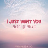 I Just Want You (feat. DHG) by Wynter Noelle