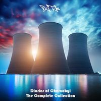 Diaries of Chernobyl: The Complete Collection by DJ TJay