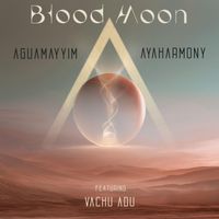 Blood Moon (feat. Vachu Adu) by AguaMayyim, Ayaharmony