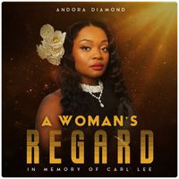 A Woman's Regard (In Memory of Carl Lee) [EP] by Andora Diamond