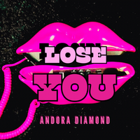Lose You  by Andora Diamond 