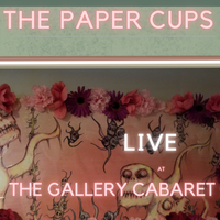 Live at The Gallery Cabaret by The Paper Cups