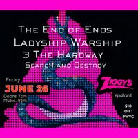 Ladyship Warship w/ The End of Ends, 3 The Hardway, Search And Destroy