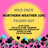 Northern Weather/Wild Once/Passed Out