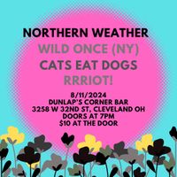 Northern Weather/Wild Once/Cats Eat Dogs/RRRRiot!