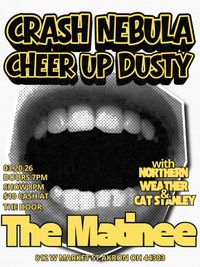 Northern Weather/Crash Nebula/Cheer Up Dusty/Cat Stanley