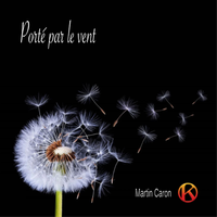 Porté par le vent de Martin Caron