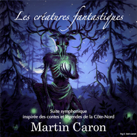 Les créatures fantastiques de Martin Caron