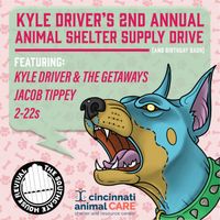 2-22s with Jacob Tippey, Kyle Driver & the Getaways (Kyle's B-Day Bash and Animal Shelter Supply Drive