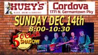 5 O'Clock Shadow......Huey's Cordova......Sunday, December 14th.......8-10:30PM!!!!