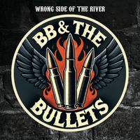 Wrong Side Of The River by BB & The Bullets