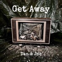 Get Away by Dan & Joe