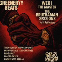 THE BRUTHAMAN SESSIONS VOL 1 REFLECTIONS  by WEX! THE MASTER X Greenery
