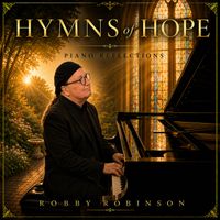 Hymns Of Hope: Piano Reflections by Robby Robinson