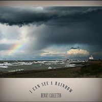 I Can See A Rainbow by Denny Carleton