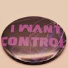 "I Want Control" pin-back button