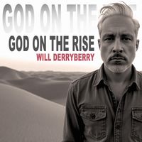 God On The Rise by Will Derryberry