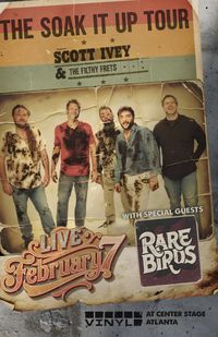 Scott Ivey & The Filthy Frets SOAK IT UP TOUR w/ Rare Birds