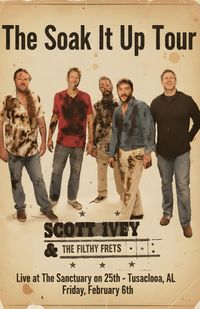 Scott Ivey & The Filthy Frets SOAK IT UP TOUR  w/ LeAlan Carter