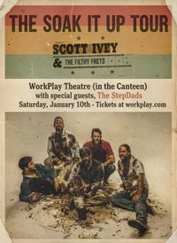 Scott Ivey & The Filthy Frets SOAK IT UP TOUR w/ The Stepdads