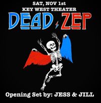 DEAD⚡️ZEP @ Key West Theater w / Jess & Jill