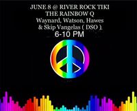 THE RAINBOW Q @ RIVER ROCK TIKI w Waynard & Skip Vangelas ( DSO )