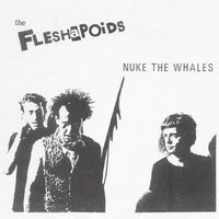Nuke the Whales by the Fleshapoids by Fleshapoids
