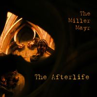 The Afterlife by The Miller Mayr
