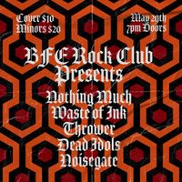 NoiseGate, Dead Id☆ls, Thrower, Waste of Ink, Nothin Much