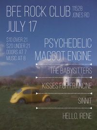 Psychedelic Maggot Engine, The Babysitters, Kisses for Francine, Sinnit, Hello Irene