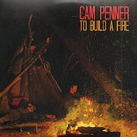 To Build A Fire by Cam Penner