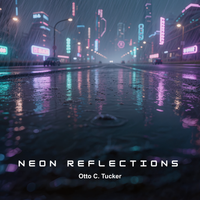 NEON REFLECTIONS by Otto C. Tucker