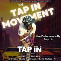 The Tap In Movement: Presented by Tap In Music and Entertainment: 