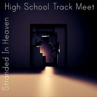 Stranded in Heaven by High School Track Meet