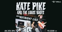 Kate Pike and the Loose Boots w/ Outright Lies