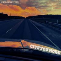 Give You More  by Chad McCutchen