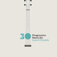 30 Progressive Duets for Low-G Ukulele PDF Version