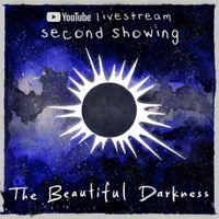 ((livestream)) The Beautiful Darkness Emerges: 2nd showing
