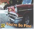 You're So Fine - You're So Fine