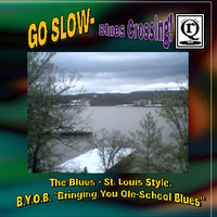 GO SLOW-Blues Crossing - GO SLOW-Blues Crossing