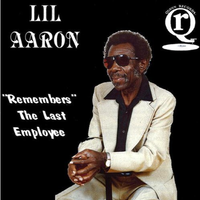 Lil Aaron Remembers The Last Employee - Lil Aaron Remembers,The Last Employee, Vinyl