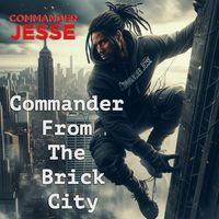 Commander From The Brick City by Commander Jesse