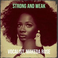 Strong and Weak by Makeda Rose