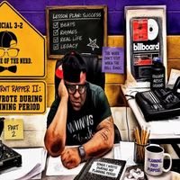 Teacher Turnt Rapper Part 2: Songs I Wrote During My Planning Period by Official 3-2