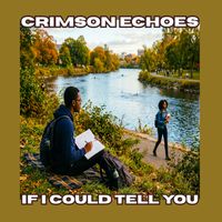 If I Could Tell You by Crimson Echoes